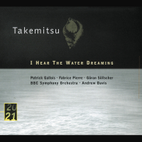 Takemitsu: I Hear The Water Dreaming; Toward The Sea I/II/III