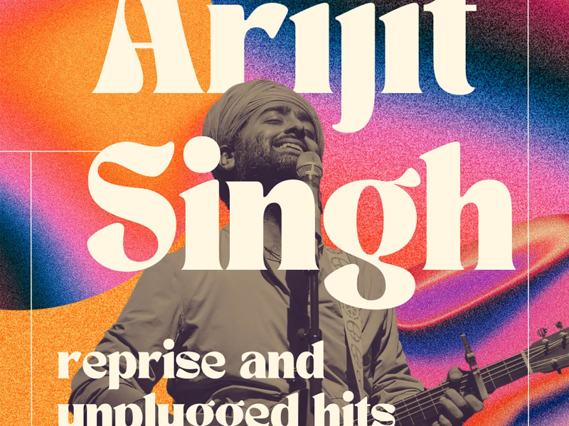 Arijit Singh - Reprise and Unplugged Hits