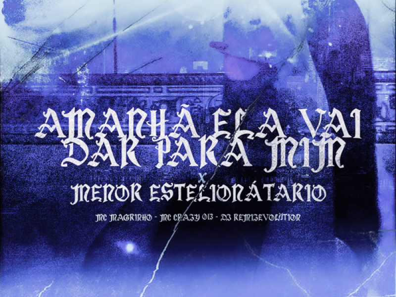 AMANHÃ ELA VAI DAR PARA MIM x MENOR ESTELIONÁTARIO (Single)