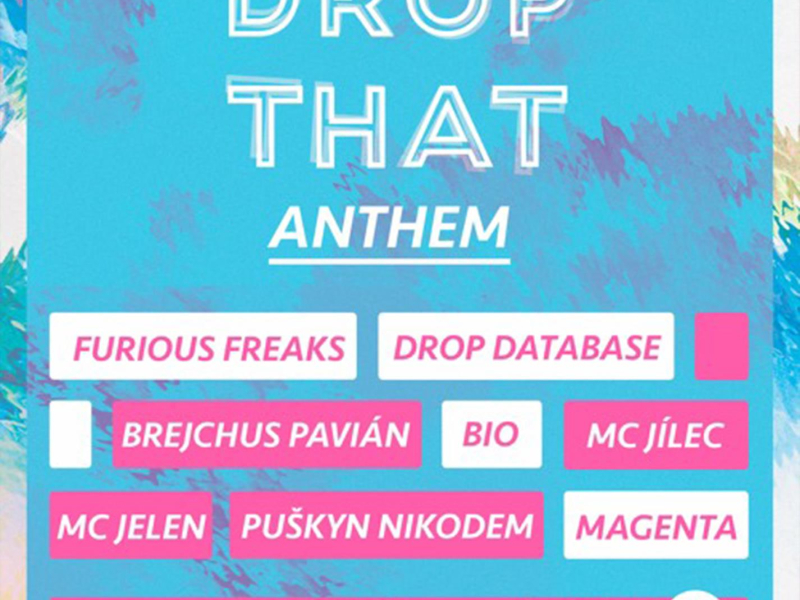 DROP THAT ANTHEM (feat. Drop Database, Magenta, Bio, Brejchus Pavían, Mc Jelen, Mc Jílec & Puškyn Nikodem) (Original Mix) (Single)
