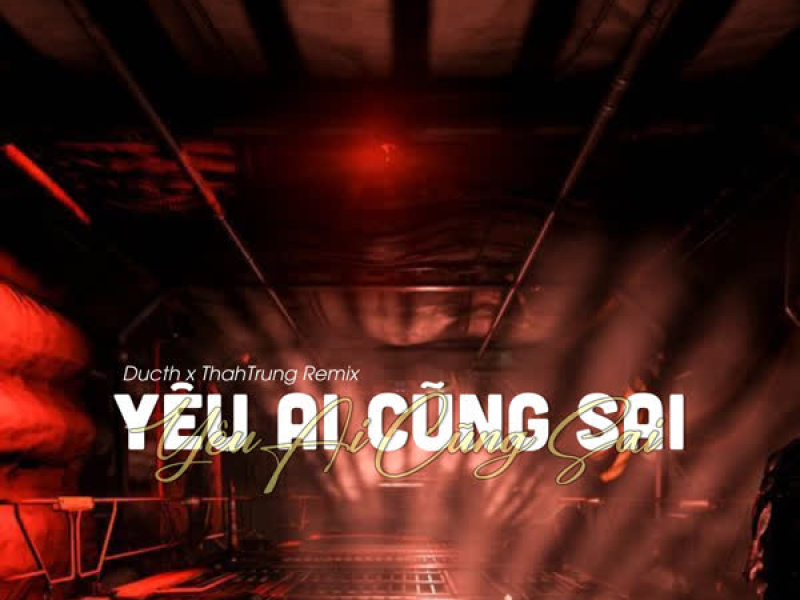 Yêu Ai Cũng Sai (Ducth x ThahTrung Remix) (Single)