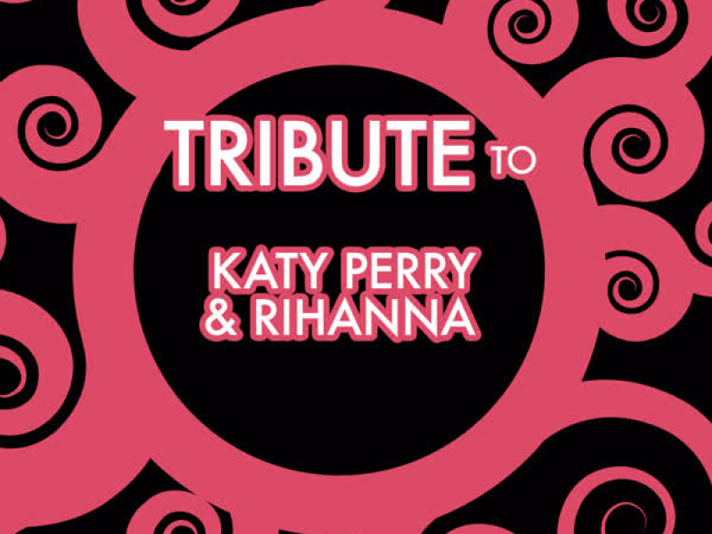 A Tribute to Katy Perry and Rhianna