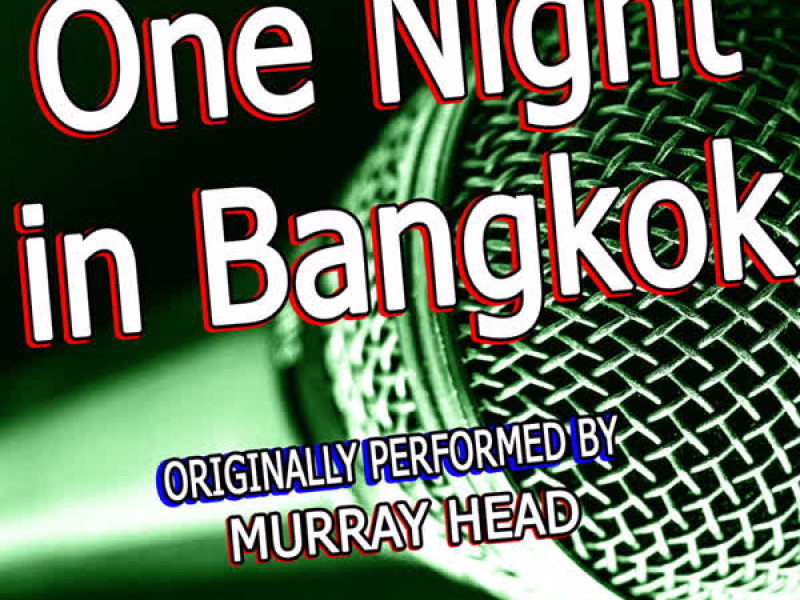 One Night in Bangkok (Originally Performed By Murray Head) (Single)