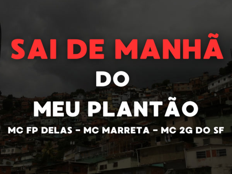 Sai De Manhã Do Meu Plantão (Single)