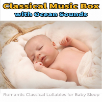 Classical Music Box with Ocean Sounds: Romantic Classical Lullabies for Baby Sleep (Single)