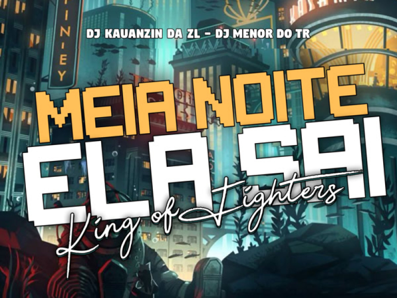 Meia Noite Ela Sai King OF Figthers (Single)