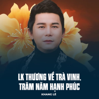 LK Thương Về Trà Vinh, Trăm Năm Hạnh Phúc (Single)
