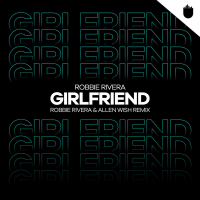 Girlfriend (Robbie Rivera & Allen Wish Remix) (Single)