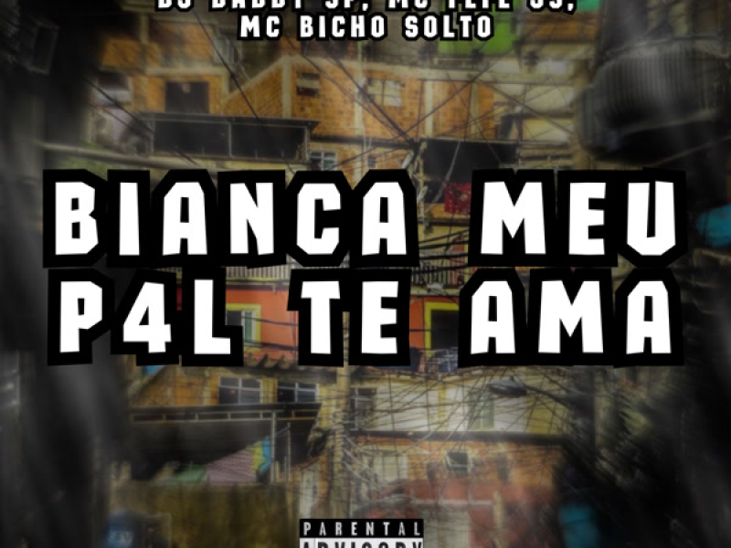 BIANCA MEU P4L TE AMA (Single)