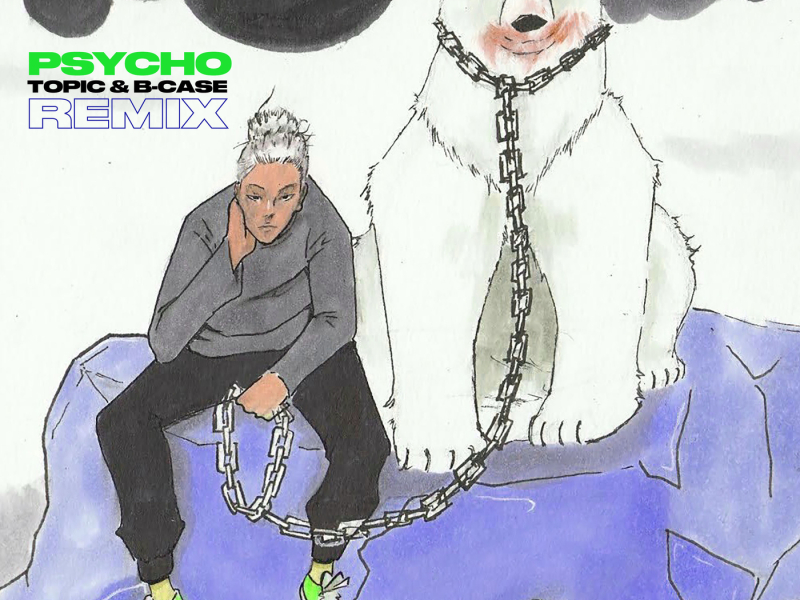 Psycho! (Topic & B-Case Remix)