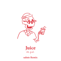 Juice (salute Remix) (Single)