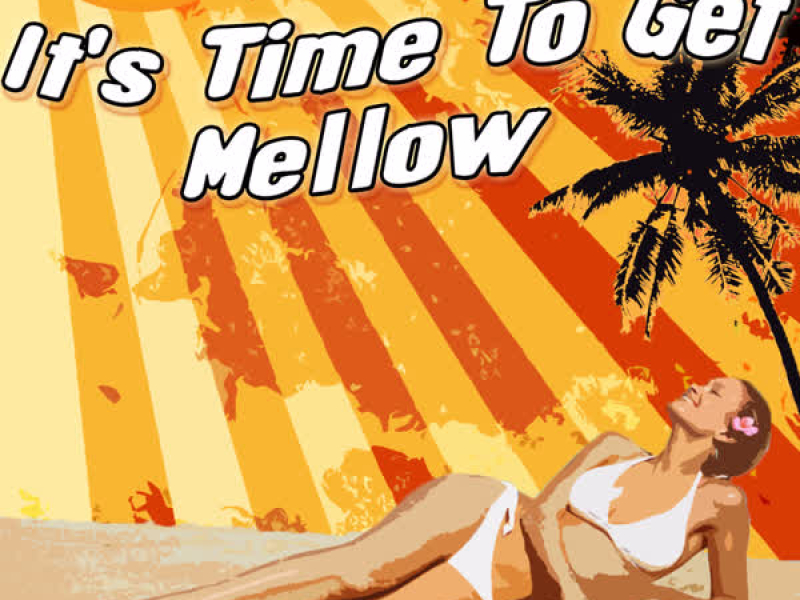 It's Time To Get Mellow