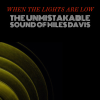 When The Lights Are Low - The Unmistakable Sound of Miles Davis