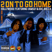 2 on to Go Home (feat. Iamsu! & Doc Dolla) (Single)