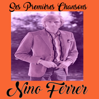 Nino Ferrer - Ses Premìeres Chansons