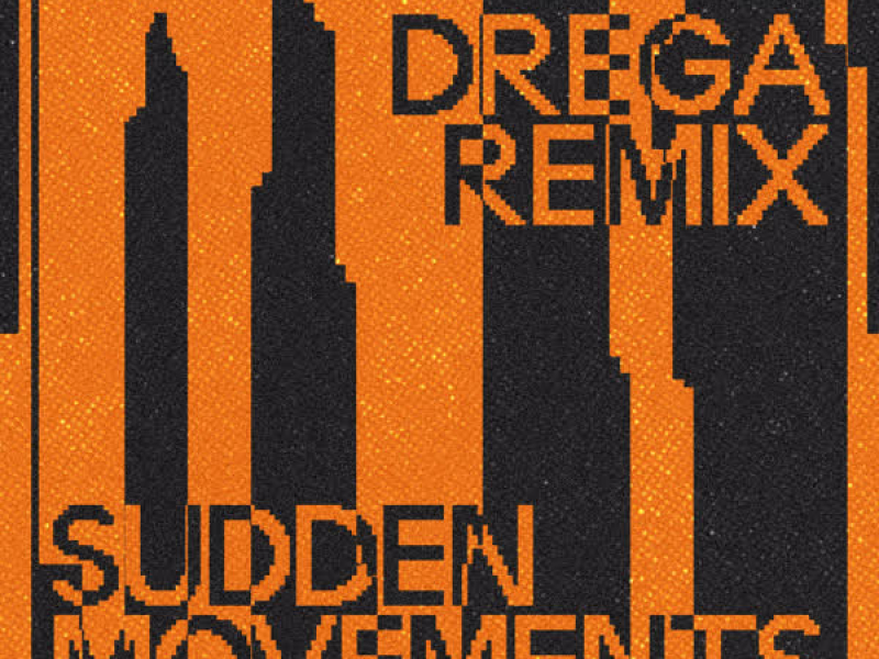 Sudden Movements (Drega Remix) (Single)