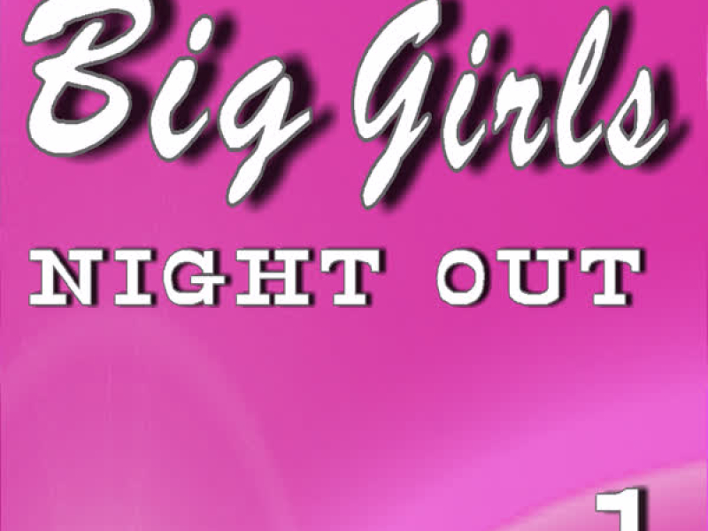 Big Girls Night Out, Vol. 1