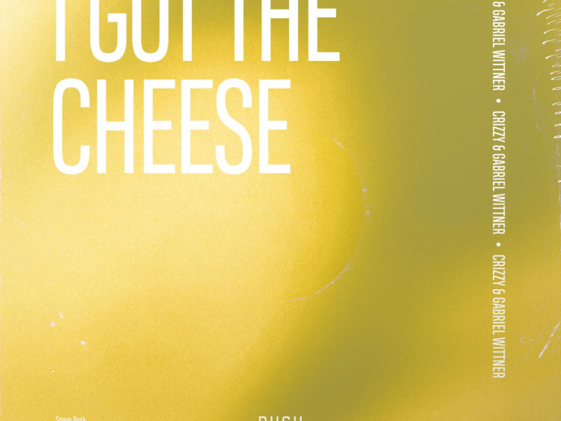 I Got The Cheese (Single)