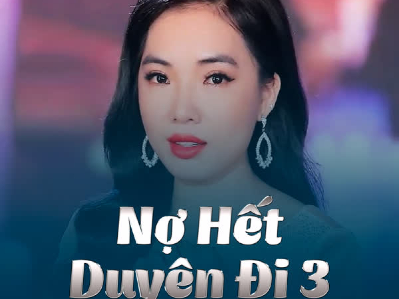 Nợ Hết Duyên Đi 3 (Single)