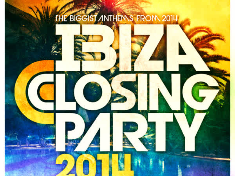 Ibiza Closing Party 2014 - The Biggest Anthems from Ibiza 2014 !