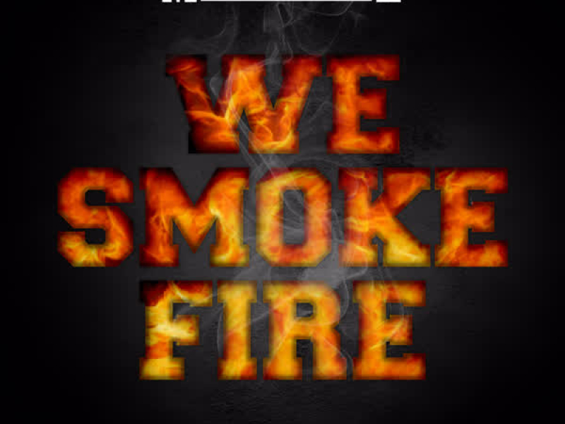 We Smoke Fire (Single)