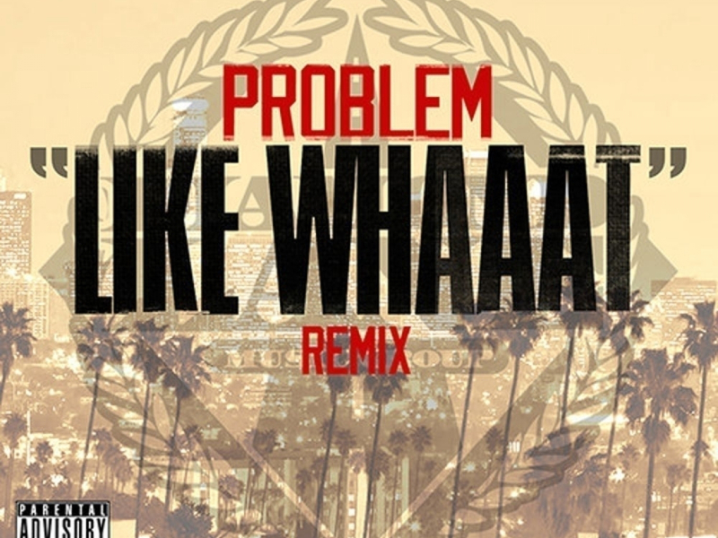 Like Whaaat (Remix) [feat. Wiz Khalifa, Tyga, Chris Brown & Master P] (Single)