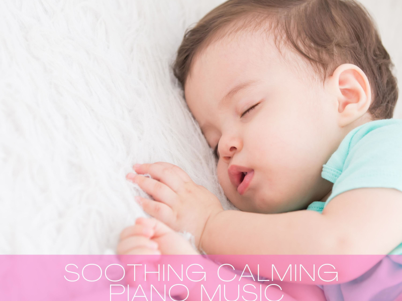 Soothing Calming Piano Music for Baby Sleep (Single)