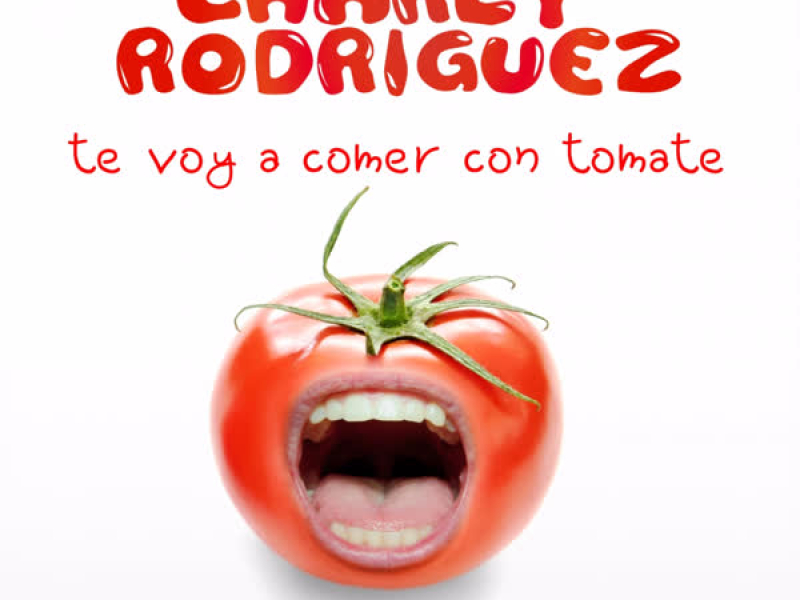 Te Voy a Comer Con Tomate