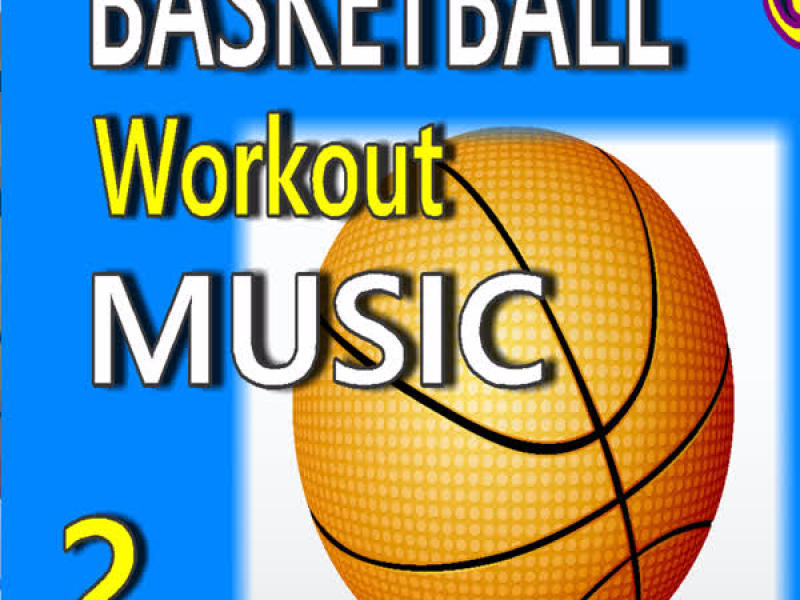 Basketball Workout Music, Vol. 2 (Special Edition)