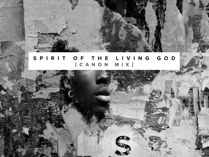 Spirit of the Living God (Canon Mix) (Single)