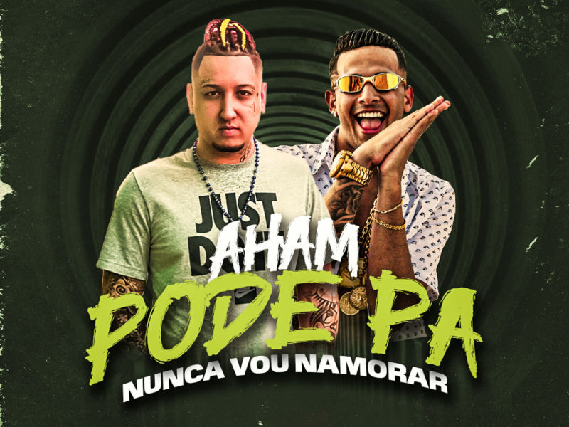 Aham Pode Pa Nunca Vou Namorar (Single)