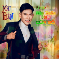 Mùa Xuân Bên Cửa Sổ (Remix) (Single)