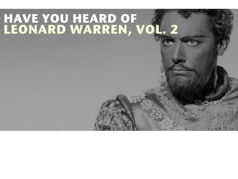 Have You Heard of Leonard Warren, Vol. 2