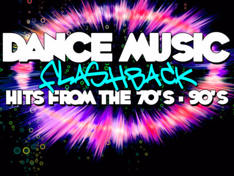 Dance Music Flashback: Hits From The 70's - 90's Volume 2