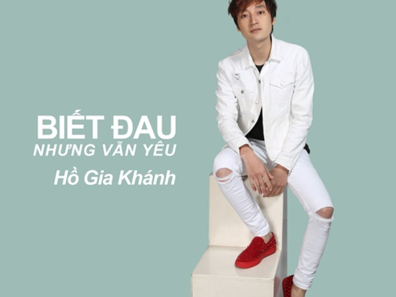 Biết Đau Nhưng Vẫn Yêu (Single)