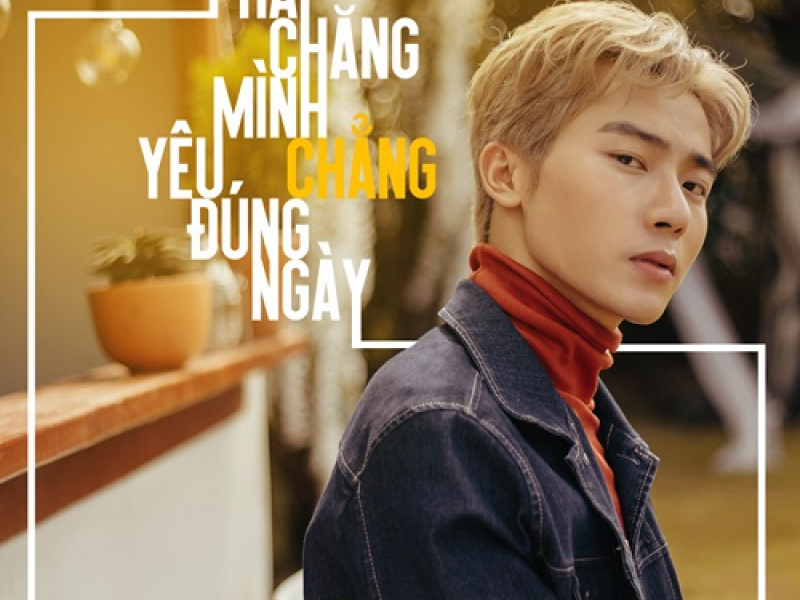 Phải Chăng Mình Yêu Chẳng Đúng Ngày (Single)