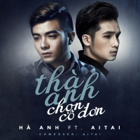 Thà Anh Chọn Cô Đơn (Single)