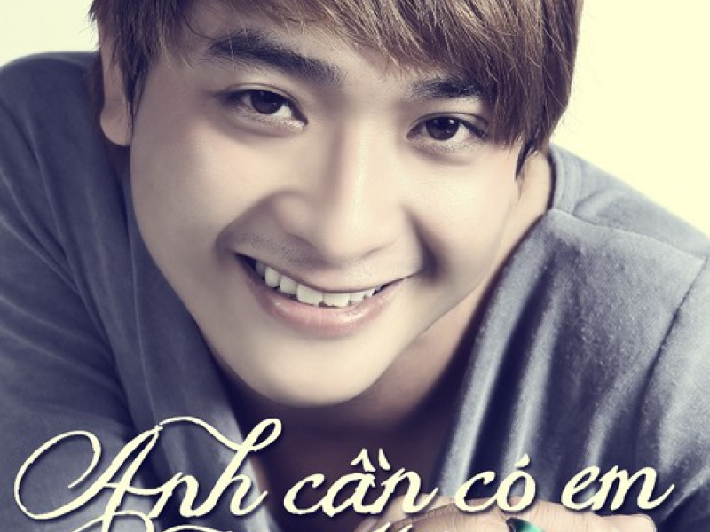 Anh Cần Có Em