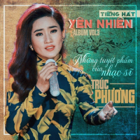 Tiếng Hát Yên Nhiên, Vol.3: Những Tuyệt Phẩm Của Nhạc Sĩ Trúc Phương