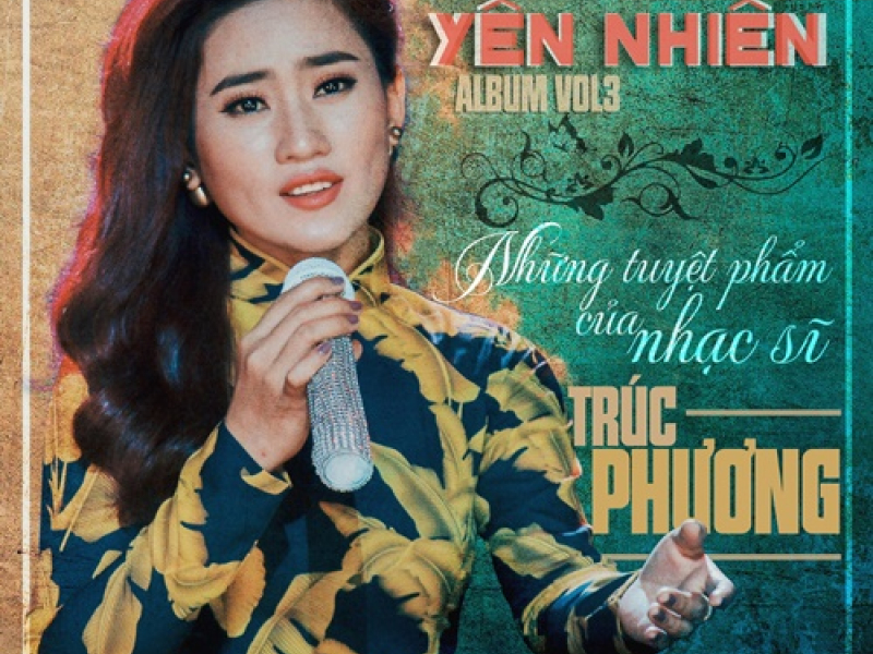 Tiếng Hát Yên Nhiên, Vol.3: Những Tuyệt Phẩm Của Nhạc Sĩ Trúc Phương