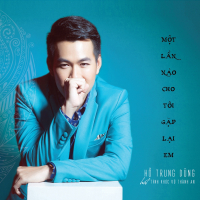 Một Lần Nào Cho Tôi Gặp Lại Em (Tình Khúc Vũ Thành An)