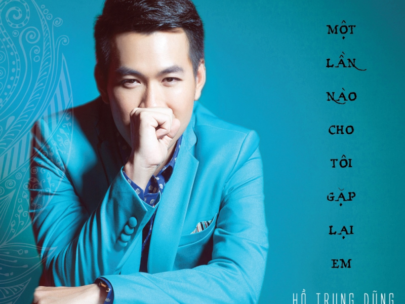 Một Lần Nào Cho Tôi Gặp Lại Em (Tình Khúc Vũ Thành An)