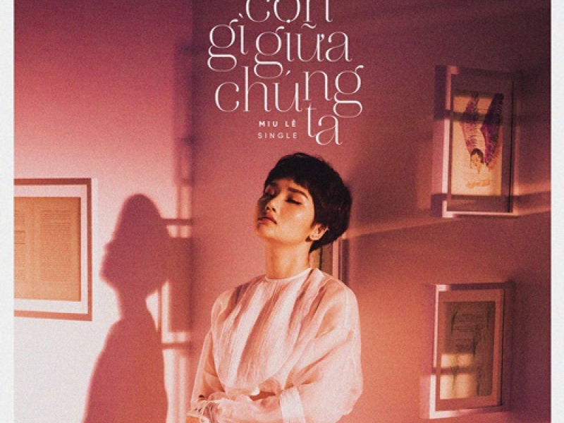 Còn Gì Giữa Chúng Ta (Single)