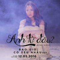 Anh Từ Đâu (OST Bao Giờ Có Yêu Nhau)