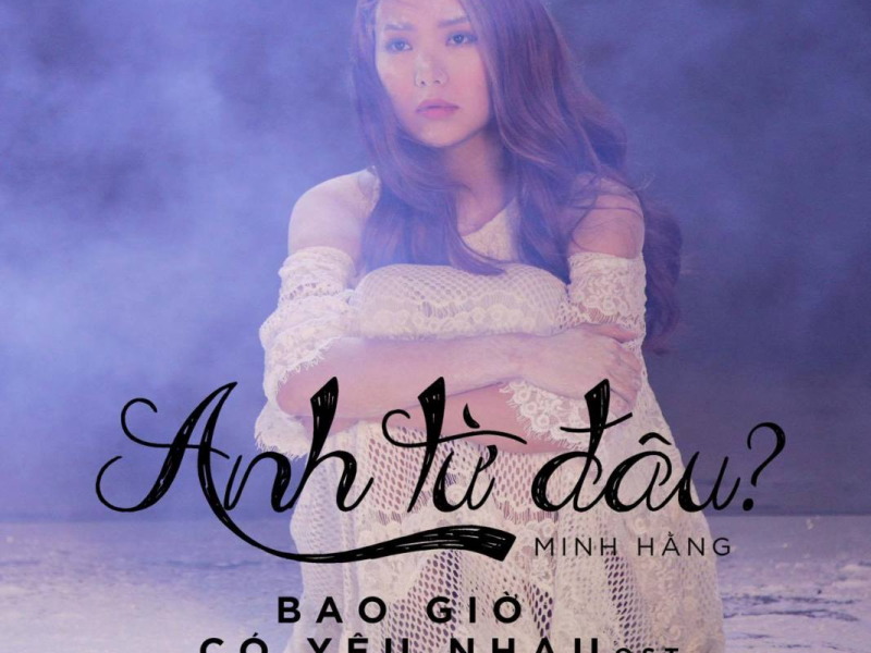 Anh Từ Đâu (OST Bao Giờ Có Yêu Nhau)