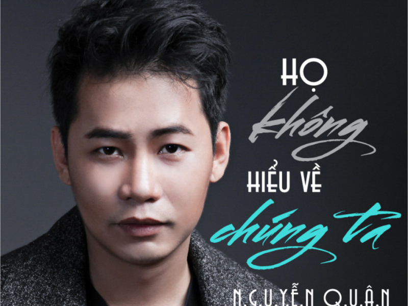 Họ Không Hiểu Về Chúng Ta