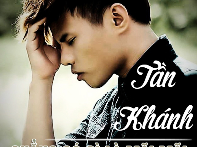 Chẳng Có Gì Là Mãi Mãi