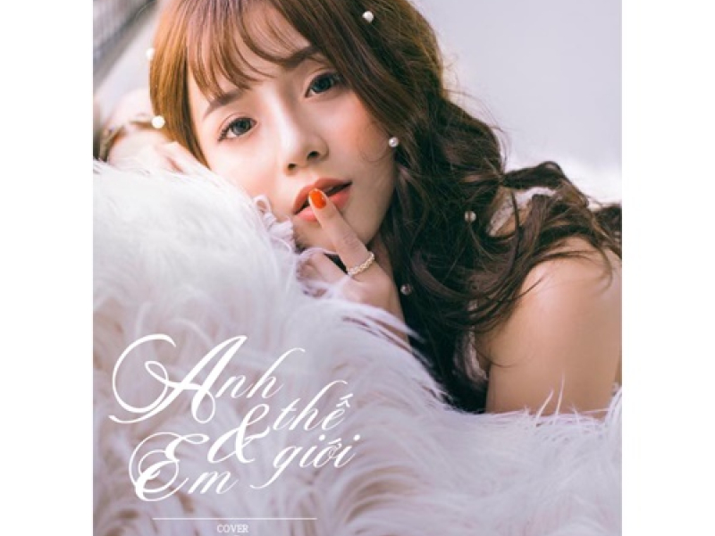 Anh Thế Giới Và Em (Cover) (Single)