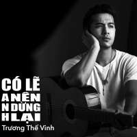 Có Lẽ Anh Nên Dừng Lại