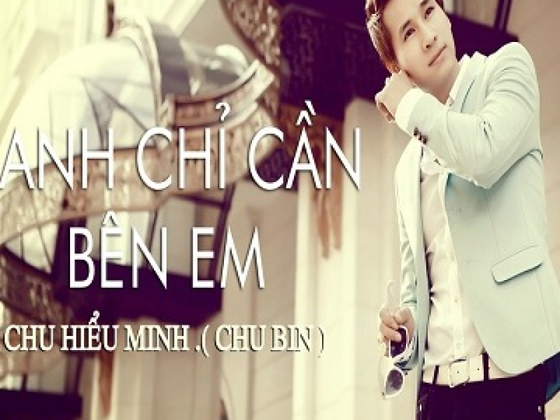Anh Chỉ Cần Bên Em